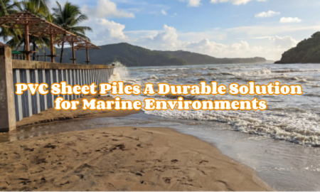 PVC Sheet Piles A Durable Solution for Marine Environments